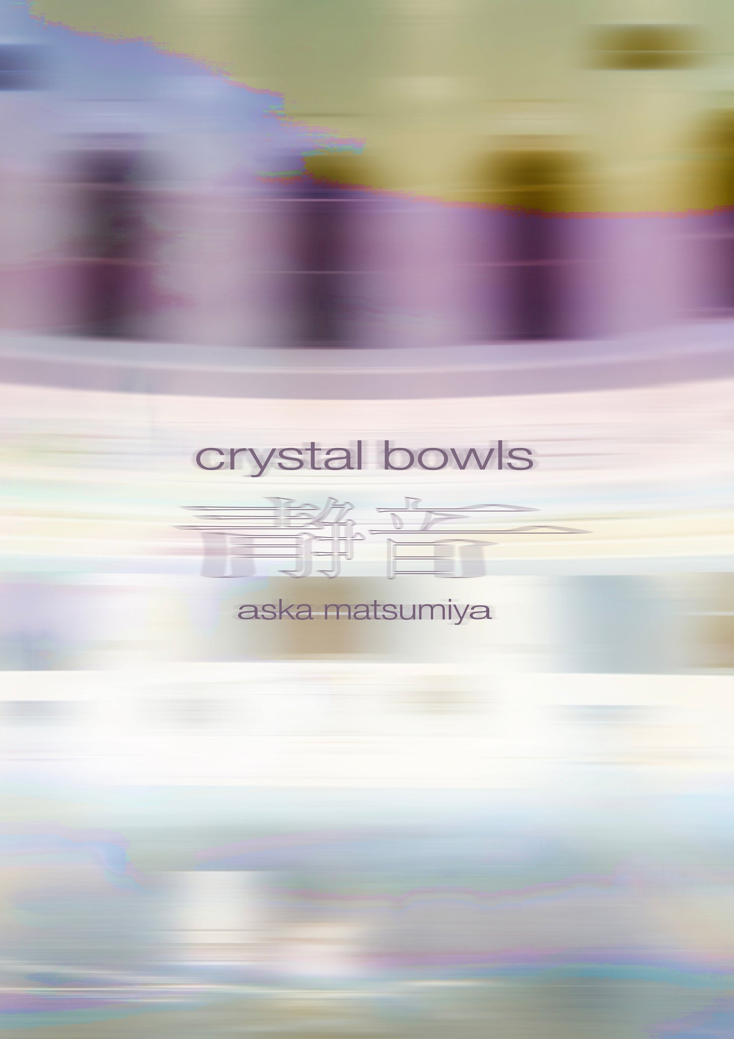 Aska Matsumiya - Crystal Bowls